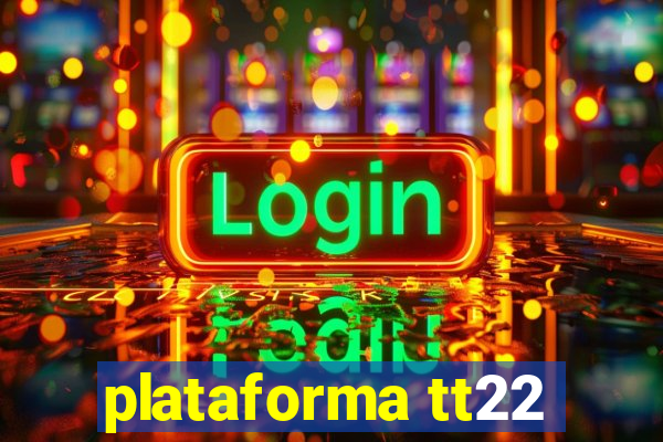 plataforma tt22